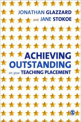 Dosiahnutie vynikajúceho výsledku na učiteľskej praxi: Vzdelávanie v ranom veku a na základných školách - Achieving Outstanding on Your Teaching Placement: Early Years and Primary School-Based Training