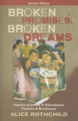 Nedodržané sľuby, porušené sny: Príbehy židovskej a palestínskej traumy a odolnosti - Broken Promises, Broken Dreams: Stories Of Jewish And Palestinian Trauma And Resilience