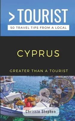 Viac ako turista - Cyprus (cestovný sprievodca od miestneho obyvateľa): Cestovateľský sprievodca: Cyperská republika: 50 cestovateľských tipov od miestneho cestovateľa - Greater Than a Tourist- Cyprus (Travel Guide Book from a Local): 50 Travel Tips from a Local