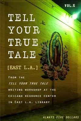 Vyrozprávaj svoj skutočný príbeh: Východné Los Angeles: Vydanie: 5. diel - Tell Your True Tale: East Los Angeles: Volume 5