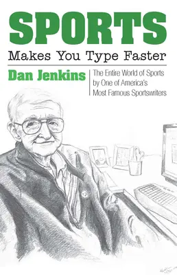 Šport vás prinúti písať rýchlejšie: Celý svet športu od jedného z najznámejších amerických športových novinárov - Sports Makes You Type Faster: The Entire World of Sports by One of America's Most Famous Sportswriters