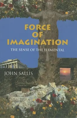 Sila imaginácie: Zmysel živelného - Force of Imagination: The Sense of the Elemental