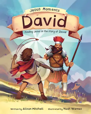 Ježiškove chvíle: Dávid: Hľadanie Ježiša v príbehu Dávida - Jesus Moments: David: Finding Jesus in the Story of David