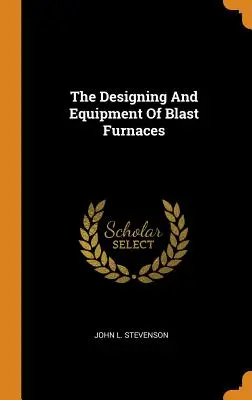 Projektovanie a vybavenie vysokých pecí - The Designing And Equipment Of Blast Furnaces