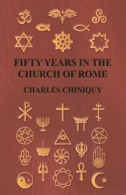 Päťdesiat rokov v rímskej cirkvi - Fifty Years In The Church Of Rome
