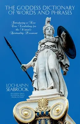 Slovník slov a fráz bohyne: Vydanie nového základného slovníka pre hnutie ženskej spirituality - The Goddess Dictionary of Words and Phrases: Introducing a New Core Vocabulary for the Women's Spirituality Movement