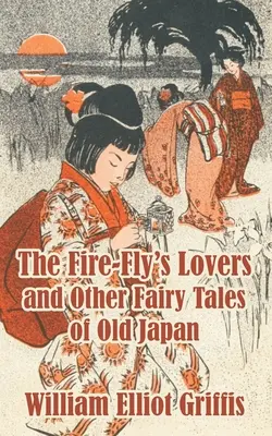 Milenci ohnivej mušky a iné rozprávky starého Japonska - The Fire-Fly's Lovers and Other Fairy Tales of Old Japan