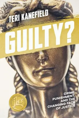 Vinný? Zločin, trest a meniaca sa tvár spravodlivosti - Guilty?: Crime, Punishment, and the Changing Face of Justice