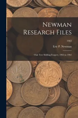 Newmanove výskumné spisy: Oak Tree Shilling Forgery, 1963 až 1982; 1963 - Newman Research Files: Oak Tree Shilling Forgery, 1963 to 1982; 1963