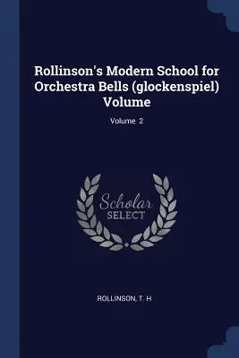 Rollinsonova moderná škola pre orchester Bells (glockenspiel) Volume; Volume 2 - Rollinson's Modern School for Orchestra Bells (glockenspiel) Volume; Volume 2