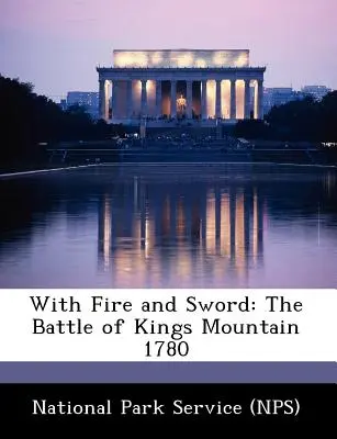 Ohňom a mečom: Bitka pri Kings Mountain 1780 (National Park Service (Nps)) - With Fire and Sword: The Battle of Kings Mountain 1780 (National Park Service (Nps))