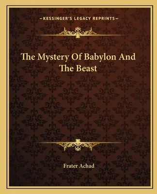 Záhada Babylonu a šelmy - The Mystery Of Babylon And The Beast