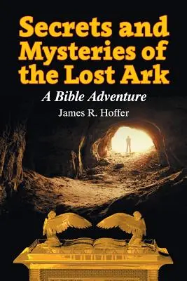 Tajomstvá a záhady stratenej archy: Biblické dobrodružstvo - Secrets and Mysteries of the Lost Ark: A Bible Adventure