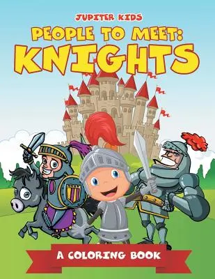 Ľudia, s ktorými sa zoznámite: Rytieri (Knižka na vyfarbovanie) - People to Meet: Knights (A Coloring Book)