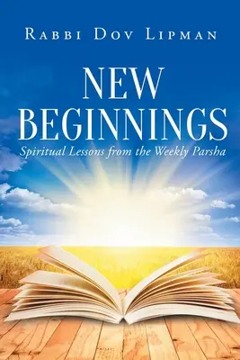 Nové začiatky: Duchovné lekcie z týždennej parše - New Beginnings: Spiritual Lessons from the Weekly Parsha