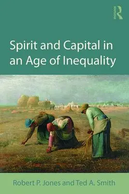Duch a kapitál vo veku nerovnosti - Spirit and Capital in an Age of Inequality