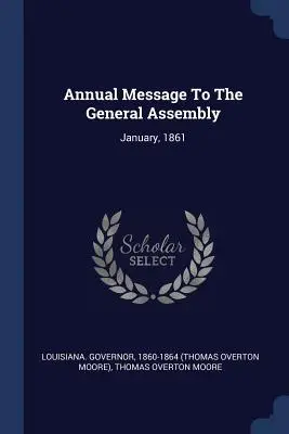 Výročné posolstvo Valnému zhromaždeniu: január 1861 - Annual Message To The General Assembly: January, 1861