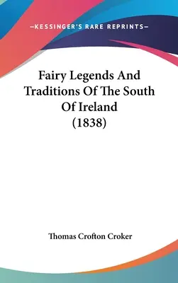 Rozprávkové legendy a tradície južného Írska (1838) - Fairy Legends And Traditions Of The South Of Ireland (1838)