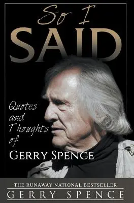 Tak som to povedal: Citáty a myšlienky Gerryho Spencea - So I Said: Quotes and Thoughts of Gerry Spence