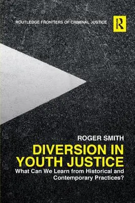 Odklon v súdnictve pre mládež: Čo sa môžeme naučiť z historickej a súčasnej praxe? - Diversion in Youth Justice: What Can We Learn from Historical and Contemporary Practices?