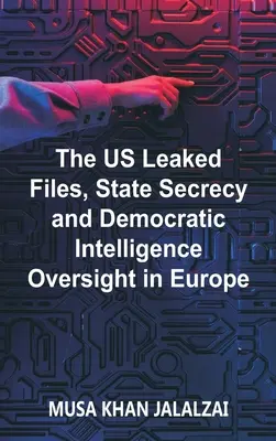 Únik informácií z USA, štátne tajomstvo a demokratický dohľad nad spravodajskými službami v Európe - The US Leaked Files, State Secrecy and Democratic Intelligence Oversight in Europe