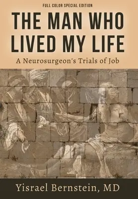 Muž, ktorý žil môj život: Skúšky neurochirurga v práci - The Man Who Lived My Life: A Neurosurgeon's Trials of Job