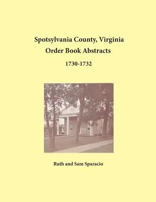 Spotsylvania County, Virginia Abstrakty objednávkových kníh 1730-1732 - Spotsylvania County, Virginia Order Book Abstracts 1730-1732