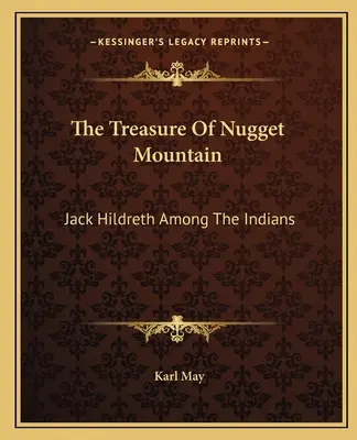 The Treasure of Nugget Mountain (Poklad v Nugget Mountain): Jack Hildreth medzi indiánmi - The Treasure Of Nugget Mountain: Jack Hildreth Among The Indians