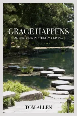 Grace Happens: Dobrodružstvá každodenného života - Grace Happens: Adventures in Everyday Living