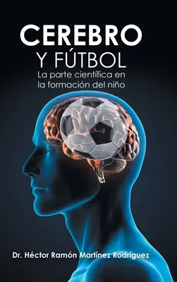 Mozog a futbal: Vedecká časť pri formovaní dieťaťa - Cerebro Y Ftbol: La Parte Cientfica En La Formacin Del Nio