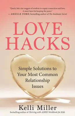 Love Hacks: Jednoduché riešenia najčastejších problémov vo vzťahoch - Love Hacks: Simple Solutions to Your Most Common Relationship Issues