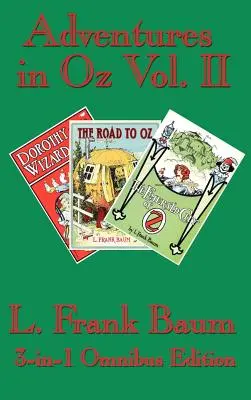 Dobrodružstvá v krajine Oz II. diel: Dorotka a čarodejník v krajine Oz, Cesta do krajiny Oz, Smaragdové mesto Oz - Adventures in Oz Vol. II: Dorothy and the Wizard in Oz, The Road to Oz, The Emerald City of Oz