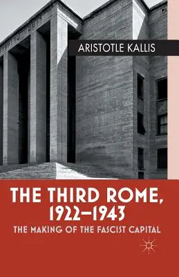 Tretí Rím, 1922-1943: Tretí tretí svet 1922, 1922: Tvorba fašistického hlavného mesta - The Third Rome, 1922-1943: The Making of the Fascist Capital