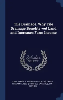 Odvodnenie dlaždíc. Prečo odvodňovanie dlaždicami prospieva mokrej pôde a zvyšuje príjmy fariem - Tile Drainage. Why Tile Drainage Benefits wet Land and Increases Farm Income