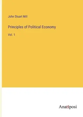 Princípy politickej ekonómie: 1. zväzok - Principles of Political Economy: Vol. 1
