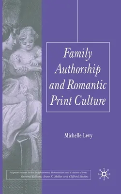 Rodinné autorstvo a kultúra romantickej tlače - Family Authorship and Romantic Print Culture