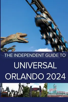 Nezávislý sprievodca po Universal Orlando 2024 - The Independent Guide to Universal Orlando 2024