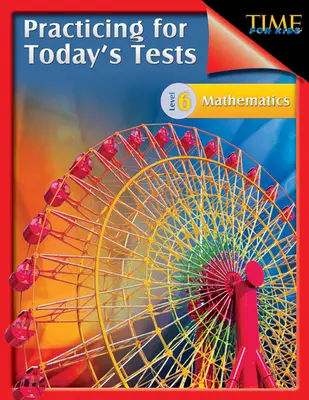 TIME pre deti: Precvičovanie na dnešné testy Matematika úroveň 6: TIME For Kids - TIME For Kids: Practicing for Today's Tests Mathematics Level 6: TIME For Kids