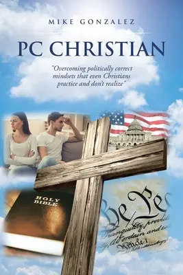 PC Christian: Prekonanie politicky korektného zmýšľania, ktoré praktizujú aj kresťania a neuvedomujú si to
