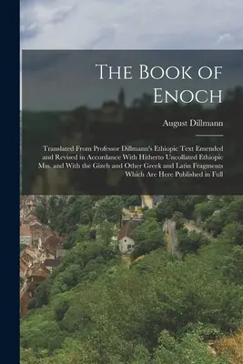 Kniha Henochova: Preklad z etiópskeho textu profesora Dillmanna, upravený a revidovaný v súlade s doteraz nespracovaným etiópskym textom - The Book of Enoch: Translated From Professor Dillmann's Ethiopic Text Emended and Revised in Accordance With Hitherto Uncollated Ethiopic