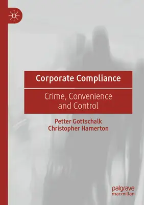 Corporate Compliance: Zločinnosť, pohodlie a kontrola - Corporate Compliance: Crime, Convenience and Control