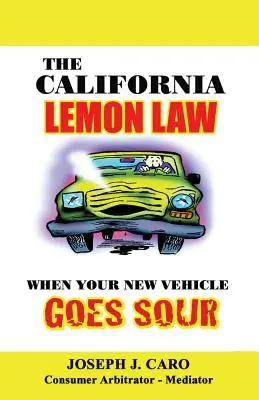 Kalifornský citrónový zákon: Keď sa vaše nové vozidlo pokazí - The California Lemon Law: When Your New Vehicle Goes Sour