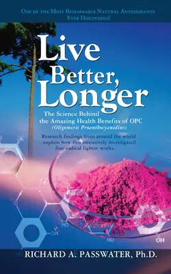 Žite lepšie a dlhšie: Veda, ktorá sa skrýva za úžasnými zdravotnými účinkami Opc - Live Better, Longer: The Science Behind the Amazing Health Benefits of Opc
