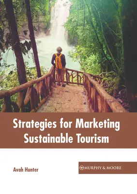 Stratégie marketingu udržateľného cestovného ruchu - Strategies for Marketing Sustainable Tourism
