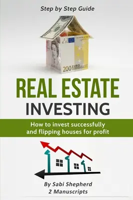 Investovanie do nehnuteľností: Ako úspešne investovať & Flipping domy pre zisk - Real Estate Investing: How to invest successfully & Flipping houses for profit