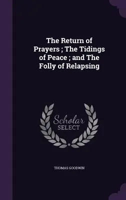 Návrat modlitieb; Zvesť pokoja; a Bláznovstvo recidívy - The Return of Prayers; The Tidings of Peace; and The Folly of Relapsing
