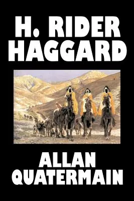 Allan Quatermain by H. Rider Haggard, Fantastika, Fantasy, Klasika, Akčné a dobrodružné príbehy - Allan Quatermain by H. Rider Haggard, Fiction, Fantasy, Classics, Action & Adventure