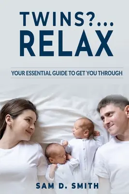 Dvojčatá?...Relax: Vaša základná príručka, ktorá vám pomôže prežiť - Twins?..Relax: Your Essential Guide to Get You Through