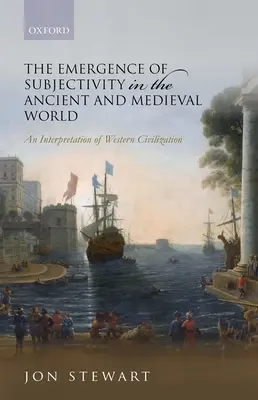 Vznik subjektivity v antickom a stredovekom svete: Interpretácia západnej civilizácie - The Emergence of Subjectivity in the Ancient and Medieval World: An Interpretation of Western Civilization