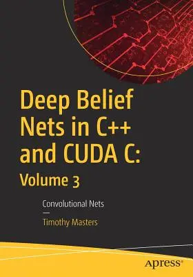 Hlboké vernostné siete v C++ a Cuda C: Zväzok 3: Konvolučné siete - Deep Belief Nets in C++ and Cuda C: Volume 3: Convolutional Nets